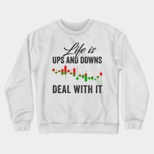 Stock Exchange Gift Life Is Ups and Downs Deal With It Crewneck Sweatshirt